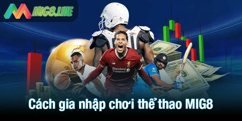 Cách gia nhập chơi thể thao MIG8